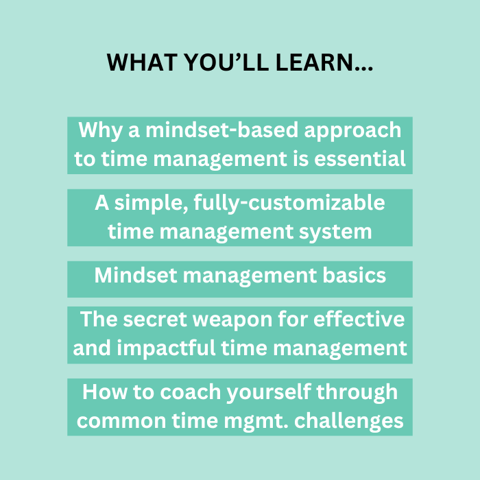 Learn how to Plan + manage your time effectively with a mindset-based approach to time management. Learn sustainable strategies to overcome common time management obstacles, like overwhelm, perfectionism, and low motivation, and how to and get more done.